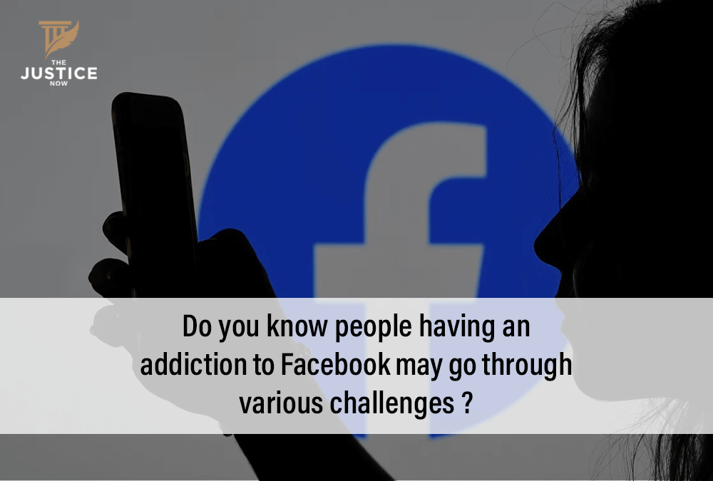 Do you know people having an addiction to Facebook may go through various challenges